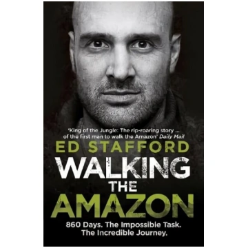 Walking the Amazon: 860 Days. The Impossible Task.