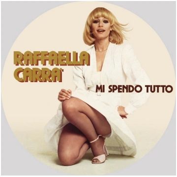 RAFFAELLA CARRA' - MI SPENDO TUTTO (LP PICTUR