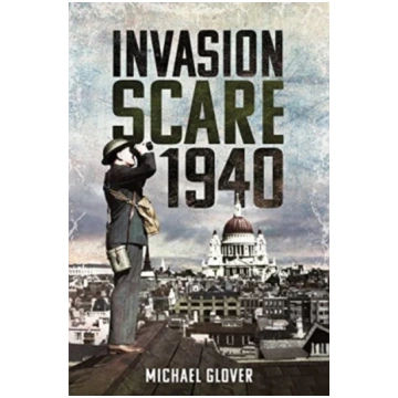 Invasion Scare 1940 Michael Glover