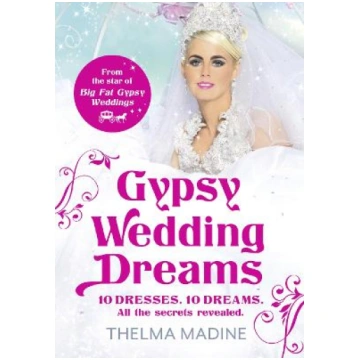 Gypsy Wedding Dreams: Ten Dresses. Ten Dreams. All