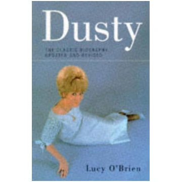 Dusty: Biography of Dusty Springfield