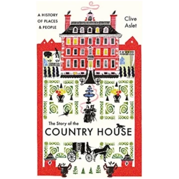 Story of the Country House Clive Aslet