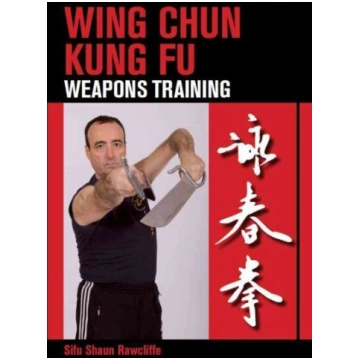 Wing Chun Kung Fu: Weapons Training
