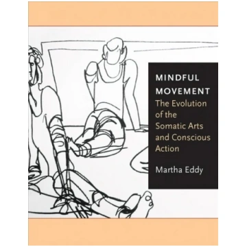 Mindful Movement: The Evolution of the Somatic Art