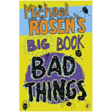 Michael Rosen"s Big Book of Bad Things