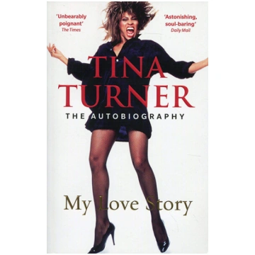 Tina Turner: My Love Story (Official Autobiography