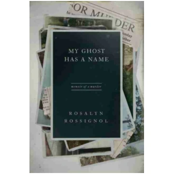 My Ghost Has a Name Rosalyn Rossignol