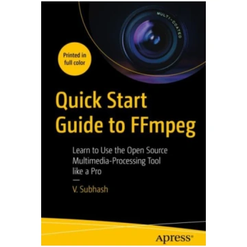 Quick Start Guide to FFmpeg V. Subhash