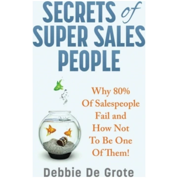 Secrets of Super Sales People DEBBIE DE GROTE