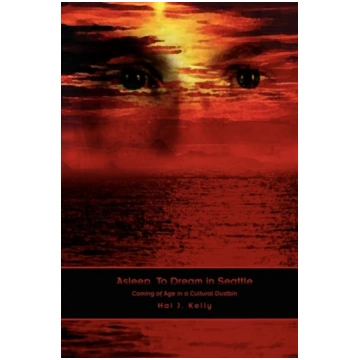 Asleep, to Dream in Seattle Hal J. Kelly