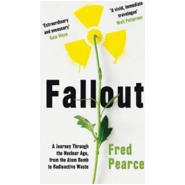 Fallout: A Journey Through the Nuclear Age, From t