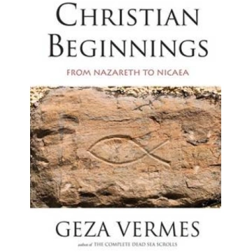 Christian Beginnings: From Nazareth to Nicaea