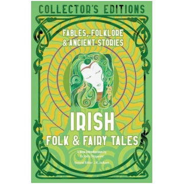 Irish Folk & Fairy Tales: Ancient Wisdom, Fables &