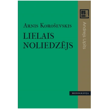Lielais noliedzējs. Monogrāfija par Andreju Upīti