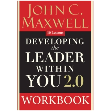 Developing the Leader Within You 2.0 Workbook John