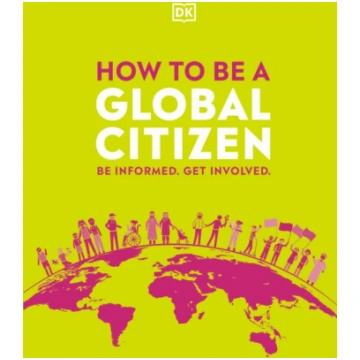 How to be a Global Citizen DK Publishing