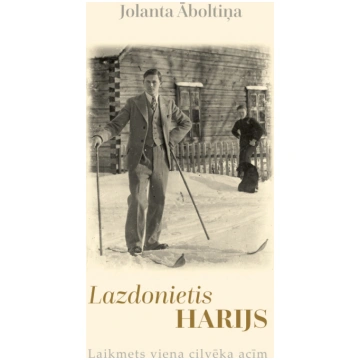 Jolanta Āboltiņa “Lazdonietis Harijs. Laikmets vie