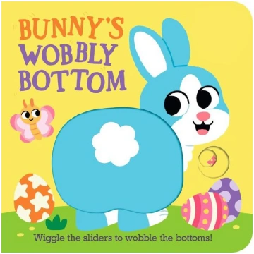 Bunny"s Wobbly Bottom: (An Interactive Slider Book