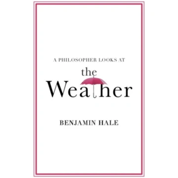 Philosopher Looks at the Weather Hale, Benjamin (U