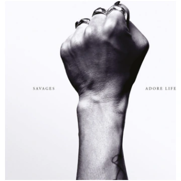 Savages - Adore Life