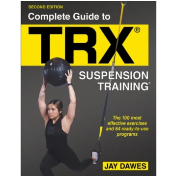 Complete Guide to TRX® Suspension Training® Jay Da