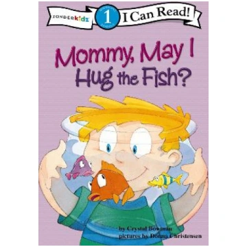 Mommy May I Hug the Fish: Biblical Values, Level 1
