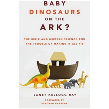 Baby Dinosaurs on the Ark? Janet Kellogg Ray