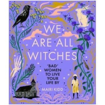 We Are All Witches Mairi Kidd