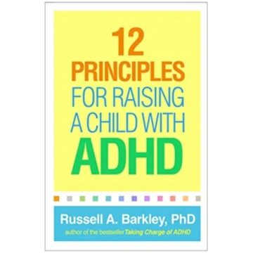 12 Principles for Raising a Child with ADHD Russel