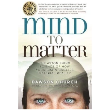 Mind To Matter: The Astonishing Science Of How You