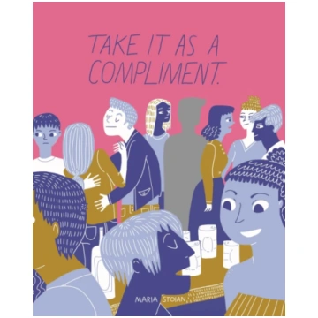 Take It as a Compliment Maria Stoian