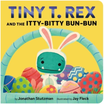 Tiny T. Rex and the Itty-Bitty Bun-Bun: An Easter