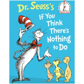Dr. Seuss"s If You Think There"s Nothing to Do