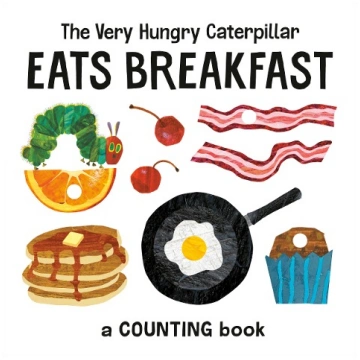 The Very Hungry Caterpillar Eats Breakfast: A Coun