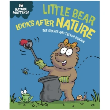 Nature Matters: Little Bear Looks After Nature Sue