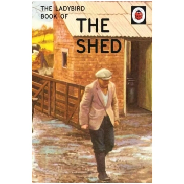 Ladybird Book of the Shed: The perfect gift for Fa