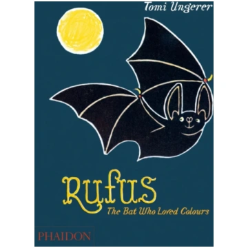 Rufus, The Bat Who Loved Colours Tomi Ungerer