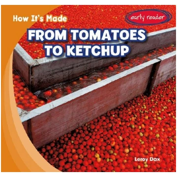 From Tomatoes to Ketchup Gareth Stevens Publishing