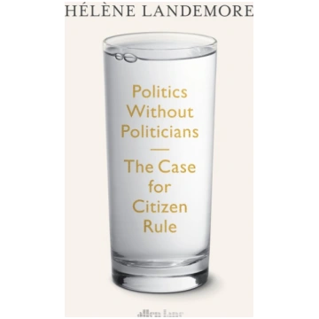 Politics Without Politicians: The Case for Citizen