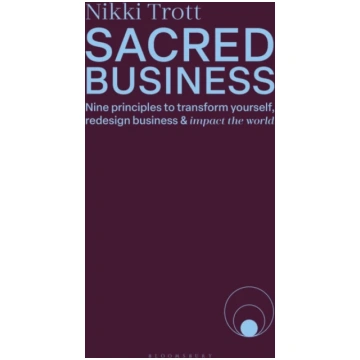 Sacred Business, Nine principles to transform your
