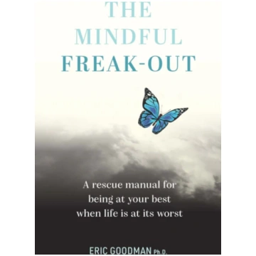 Mindful Freak-Out Eric Goodman