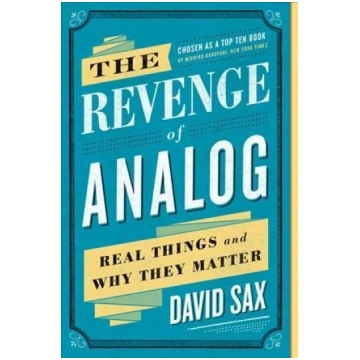 Revenge of Analog: Real Things and Why They Matter