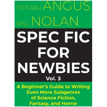 Spec Fic for Newbies Vol 3: A Beginners Guide to W