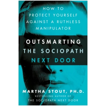 Outsmarting the Sociopath Next Door, How to Protec