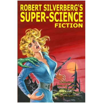Robert Silverberg"s Super-Science Fiction