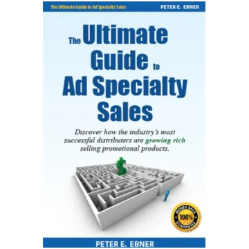 The Ultimate Guide to Ad Specialty Sales Peter Ebn