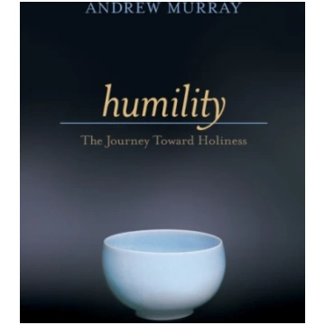 Humility – The Journey Toward Holiness Andrew Murr